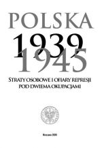 Polska 1939–1945. Straty osobowe i ofiary represji pod dwiema okupacjami, pod red. Tomasza Szaroty i Wojciecha Materskiego